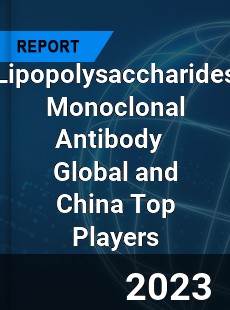 Lipopolysaccharides Monoclonal Antibody Global and China Top Players Market