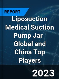 Liposuction Medical Suction Pump Jar Global and China Top Players Market