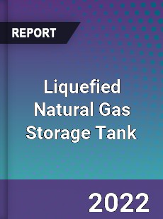 Liquefied Natural Gas Storage Tank Market