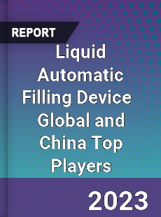 Liquid Automatic Filling Device Global and China Top Players Market