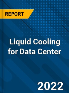 Liquid Cooling for Data Center Market