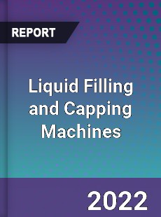 Liquid Filling and Capping Machines Market