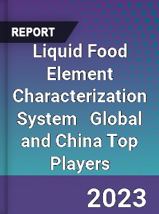 Liquid Food Element Characterization System Global and China Top Players Market