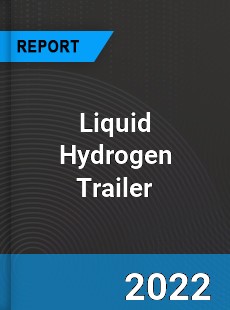 Liquid Hydrogen Trailer Market