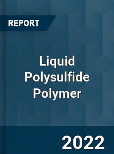 Liquid Polysulfide Polymer Market