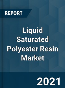 Liquid Saturated Polyester Resin Market