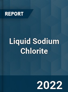 Liquid Sodium Chlorite Market