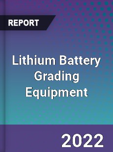 Lithium Battery Grading Equipment Market