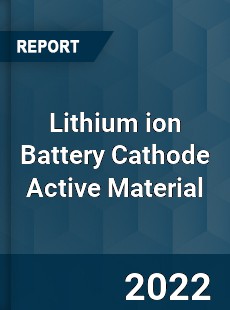 Lithium ion Battery Cathode Active Material Market