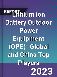 Lithium ion Battery Outdoor Power Equipment Global and China Top Players Market