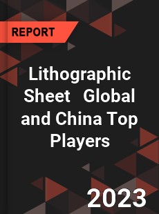 Lithographic Sheet Global and China Top Players Market