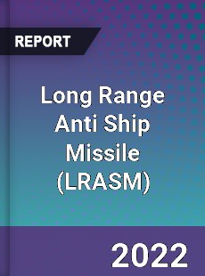 Long Range Anti Ship Missile Market