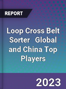 Loop Cross Belt Sorter Global and China Top Players Market