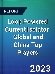 Loop Powered Current Isolator Global and China Top Players Market