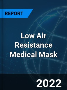 Low Air Resistance Medical Mask Market