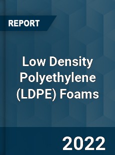 Low Density Polyethylene Foams Market