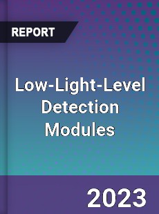 Low Light Level Detection Modules Market