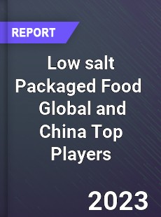 Low salt Packaged Food Global and China Top Players Market