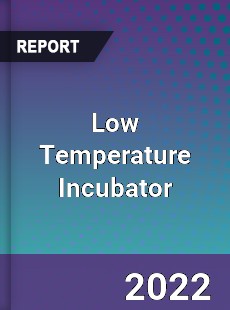 Low Temperature Incubator Market