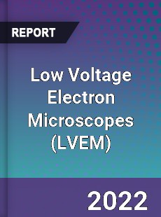 Low Voltage Electron Microscopes Market