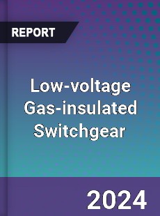 Low voltage Gas insulated Switchgear Market