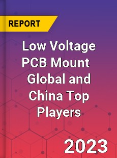 Low Voltage PCB Mount Global and China Top Players Market