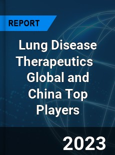 Lung Disease Therapeutics Global and China Top Players Market