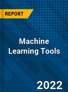 Machine Learning Tools Market