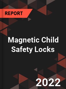 Magnetic Child Safety Locks Market