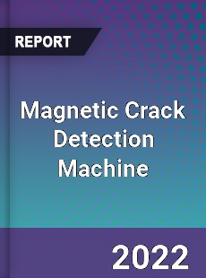 Magnetic Crack Detection Machine Market