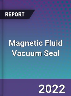 Magnetic Fluid Vacuum Seal Market