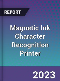 Magnetic Ink Character Recognition Printer Market