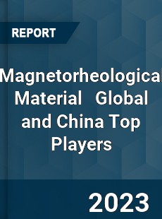 Magnetorheological Material Global and China Top Players Market