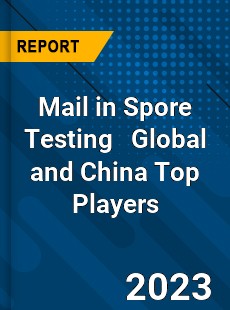 Mail in Spore Testing Global and China Top Players Market