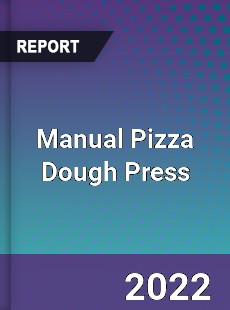 Manual Pizza Dough Press Market