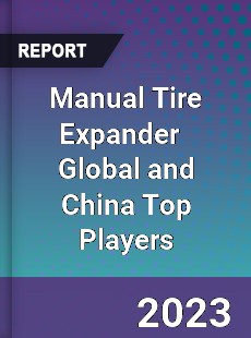 Manual Tire Expander Global and China Top Players Market