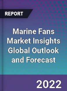 Marine Fans Market Insights Global Outlook and Forecast