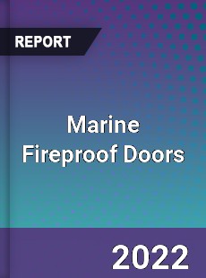 Marine Fireproof Doors Market