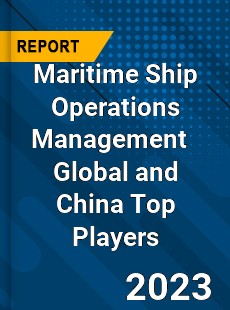 Maritime Ship Operations Management Global and China Top Players Market