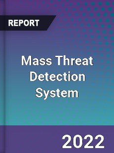 Mass Threat Detection System Market