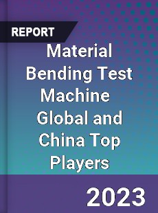 Material Bending Test Machine Global and China Top Players Market