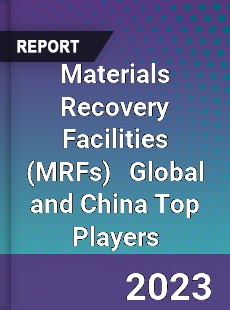 Materials Recovery Facilities Global and China Top Players Market