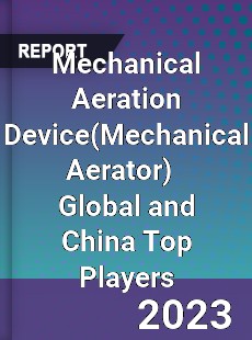 Mechanical Aeration Device Global and China Top Players Market