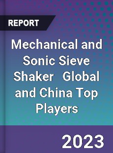 Mechanical and Sonic Sieve Shaker Global and China Top Players Market