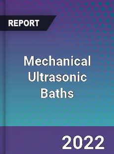 Mechanical Ultrasonic Baths Market