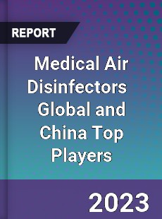 Medical Air Disinfectors Global and China Top Players Market