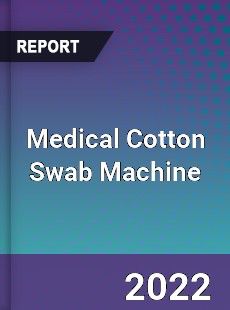 Medical Cotton Swab Machine Market