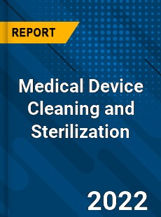 Medical Device Cleaning and Sterilization Market