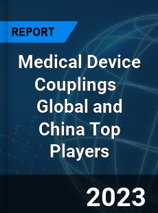 Medical Device Couplings Global and China Top Players Market