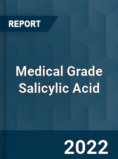 Medical Grade Salicylic Acid Market